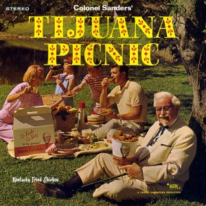 Colonel Sander's Tijuana Picnic
